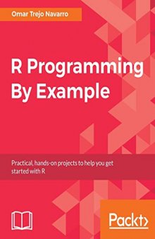 R Programming By Example: Practical, hands-on projects to help you get started with R (English Edition)