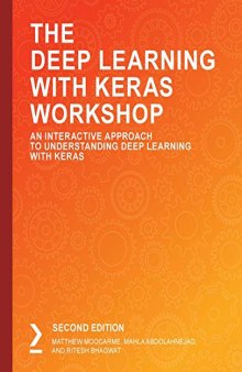 The Deep Learning with Keras Workshop: An Interactive Approach to Understanding Deep Learning with Keras, 2nd Edition