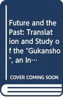 The future and the past : a translation and study of the Gukanshō, an interpretative history of Japan written in 1219