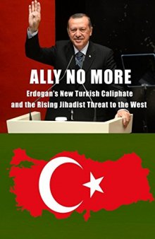Ally No More: Erdogan’s New Turkish Caliphate and the Rising Jihadist Threat to the West