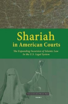 Shariah in American Courts: The Expanding Incursion of Islamic Law in the U.S. Legal System (Civilization Jihad Reader Series) (Volume 1)