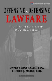 Offensive and Defensive Lawfare: Fighting Civilization Jihad in America's Courts (Civilization Jihad Reader Series) (Volume 7)