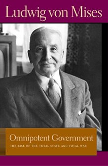 Omnipotent Government: The Rise of the Total State and Total War (Lib Works Ludwig Von Mises PB)