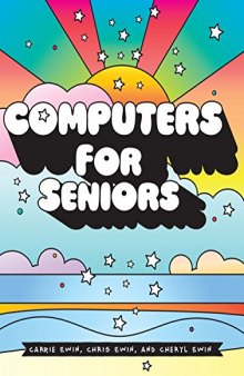 Computers For Seniors: Get Stuff Done in 13 Easy Lessons