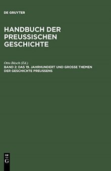 Handbuch der preussischen Geschichte: Das 19. Jahrhundert und grosse Themen der Geschichte Preussens