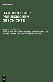 Handbuch der preussischen Geschichte: Vom Kaiserreich zum 20. Jahrhundert und grosse Themen der Geschichte Preussens
