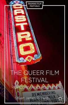 The Queer Film Festival: Popcorn and Politics (Framing Film Festivals)