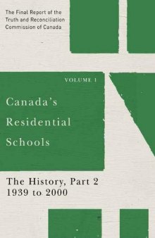Canada's Residential Schools: The History, Part 2, 1939 to 2000: The Final Report of the Truth and Reconciliation Commission of Canada, Volume 1 (McGill-Queen's Native and Northern Series)