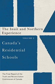 Canada's Residential Schools: The Inuit and Northern Experience: The Final Report of the Truth and Reconciliation Commission of Canada, Volume 2 (McGill-Queen's Native and Northern Series)