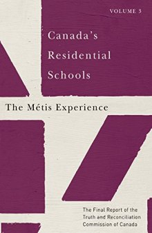 Canada's Residential Schools: The Métis Experience: The Final Report of the Truth and Reconciliation Commission of Canada, Volume 3 (McGill-Queen's Native and Northern Series)