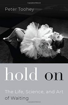 Hold on: The Life, Science, and Art of Waiting