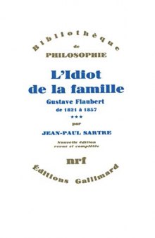 L'Idiot de la famille Tome 3 : L'Idiot de la famille: Gustave Flaubert de 1821 à 1857