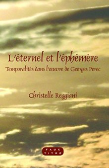 L'éternel et l'éphémère: temporalités dans l'oeuvre de Georges Perec