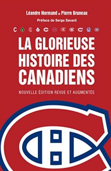 La Glorieuse Histoire des Canadiens Nlle ed. Revue et Augmentee