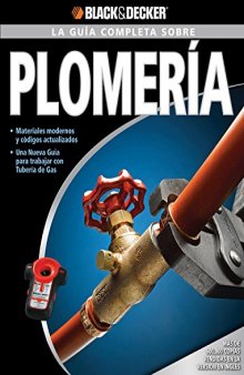 La Guia Completa sobre Plomeria: Materiales moernos y codigos actualizados -Una nueva Guia para trabajar con Tuberia de Gas