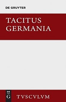 Die Germania des Tacitus und die wichtigsten antiken Schriftstellen über Deutschland: Lateinisch und deutsch