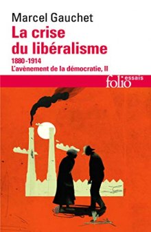 L'avènement de la démocratie, II : La crise du libéralisme: (1880-1914)