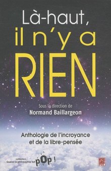 Là-haut, il n'y a rien - Anthologie de l'incroyance et de la libre-pensée