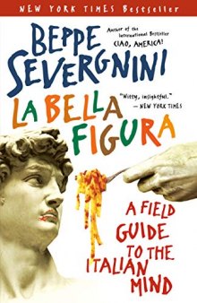 La Bella Figura: A Field Guide to the Italian Mind