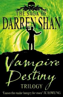 The Saga Of Darren Shan: Book 10-12: Vampire Destiny Trilogy 