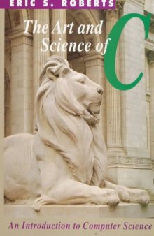 The Art and Science of  C: A Library Based Introduction to Computer Science