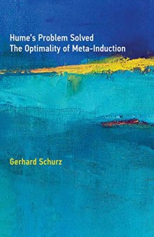 Hume's Problem Solved: The Optimality of Meta-Induction (The MIT Press)