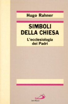 Simboli della Chiesa. L'ecclesiologia dei Padri