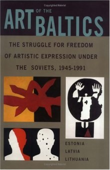 Art of Baltics - Struggle for Freedom of Artistic Expression under Soviets, 1945-1991