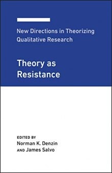 New Directions in Theorizing Qualitative Research: Theory as Resistance