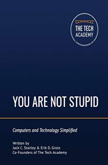 You Are Not Stupid: Computers and Technology Simplified