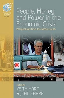 People, Money and Power in the Economic Crisis: Perspectives from the Global South (The Human Economy)