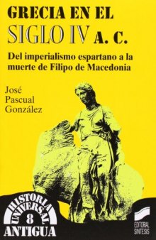 Grecia en el siglo IV a.C. Del imperialismo espartano a la muerte de Filipo de Macedonia