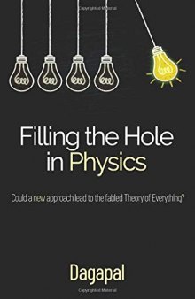 Filling the Hole in Physics: Could a new approach lead to the fabled Theory of Everything?