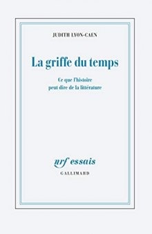 La griffe du temps: Ce que l'histoire peut dire de la littérature