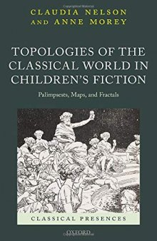 Topologies of the Classical World in Children's Fiction: Palimpsests, Maps, and Fractals