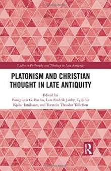 Platonism and Christian Thought in Late Antiquity (Studies in Philosophy and Theology in Late Antiquity)