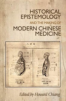 Historical Epistemology and the Making of Modern Chinese Medicine