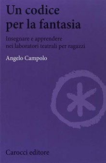 Un codice per la fantasia. Insegnare e apprendere nei laboratori teatrali per ragazzi