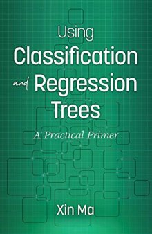Using Classification And Regression Trees: A Practical Primer
