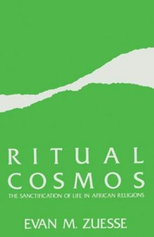 Ritual Cosmos: Sanctification Of Life In African Religions