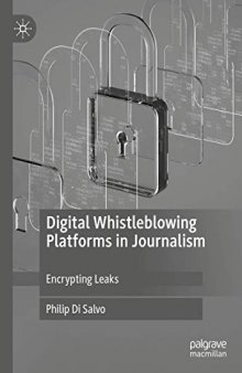 Digital Whistleblowing Platforms In Journalism: Encrypting Leaks