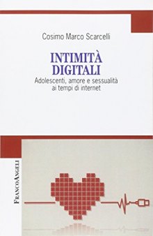 Intimità digitali. Adolescenti, amore e sessualità ai tempi di internet