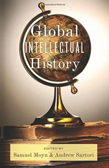 Global Intellectual History (Columbia Studies in International and Global History)