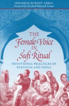 The Female Voice in Sufi Ritual: Devotional Practices of Pakistan and India