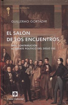 El salón de los encuentros: Una contribución al debate político del siglo XXI (La Antorcha) (Spanish Edition)