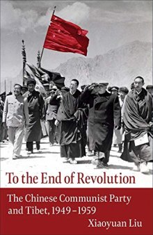 To the End of Revolution:The Chinese Communist Party and Tibet, 1949-1959