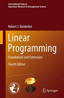 Linear Programming: Foundations and Extensions (International Series in Operations Research & Management Science (196))