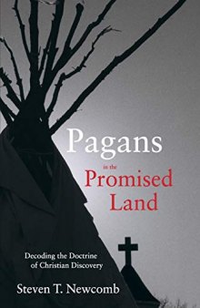 Pagans in the Promised Land: Decoding the Doctrine of Christian Discovery