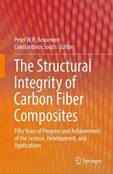 The Structural Integrity of Carbon Fiber Composites: Fifty Years of Progress and Achievement of the Science, Development, and Applications