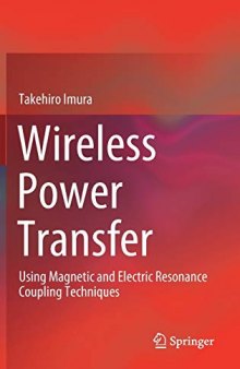 Wireless Power Transfer: Using Magnetic and Electric Resonance Coupling Techniques